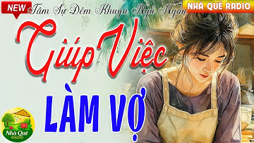 Nghe ngay kẻo tiếc 1 đời - GIÚP VIỆC LÀM VỢ | 5 Phút Nghe Đọc Truyện Đêm Khuya Việt Nam Ngủ Rất Ngon