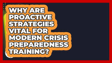 Why Are Proactive Strategies Vital For Modern Crisis Preparedness Training? - Crisis Response Coach
