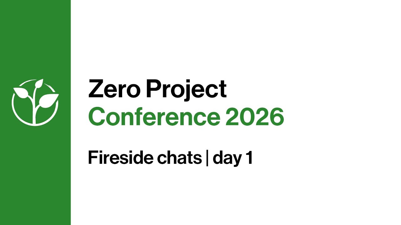 ZeroCon26: Fireside chats day 1 | The Zero Project Conference 2026