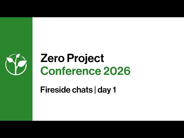 ZeroCon26: Fireside chats day 1 | The Zero Project Conference 2026