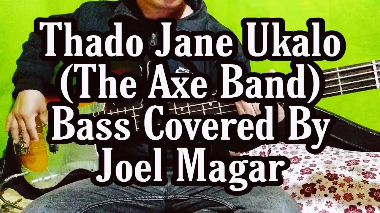 The Axe Thado Jane Bass Covered By Joel Magar Bassist Joel Kyapchhaki