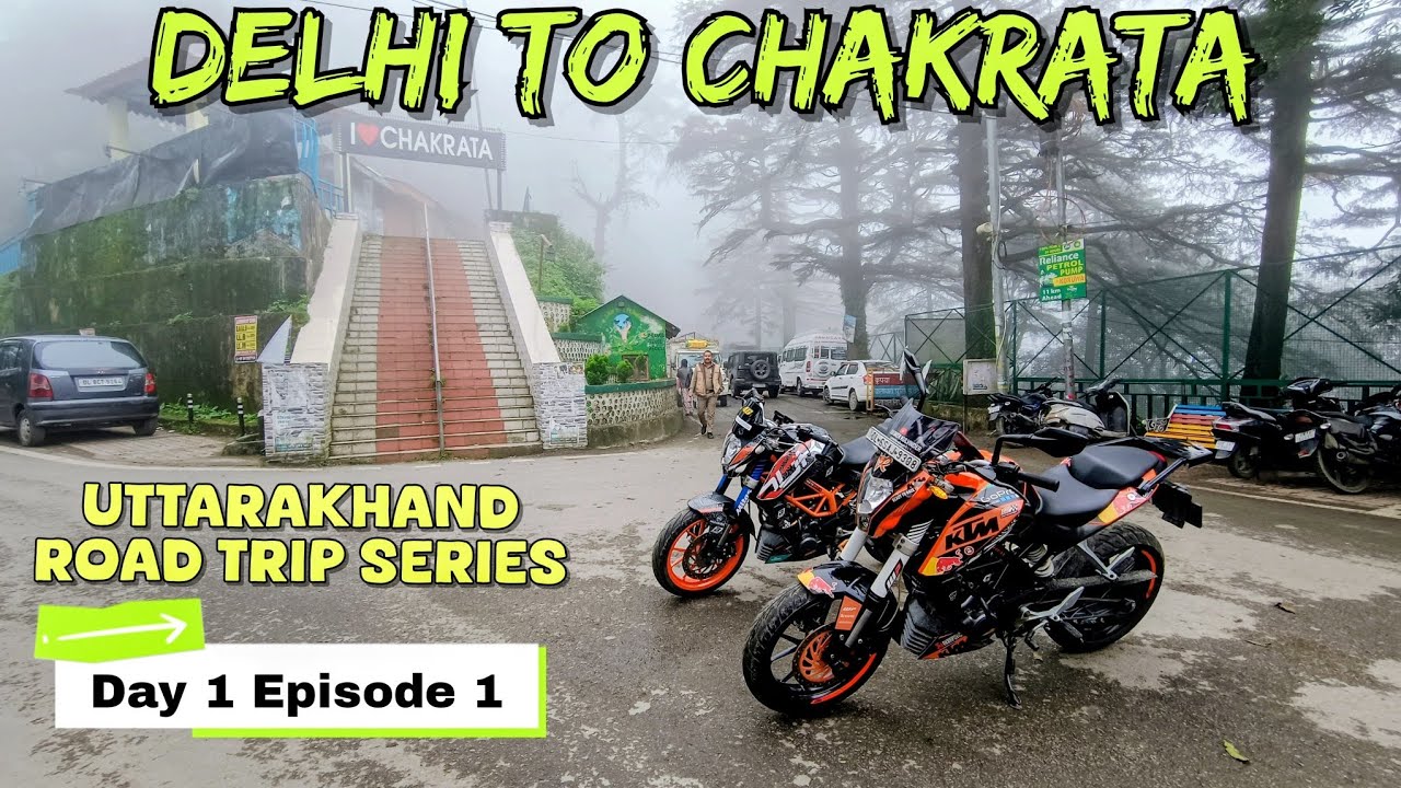Day 1 Episode 1 || Delhi To Chakrata (Uttarakhand) || Kaya ase Mousam Main Jana Dikh Tha Hamara 😱😱..