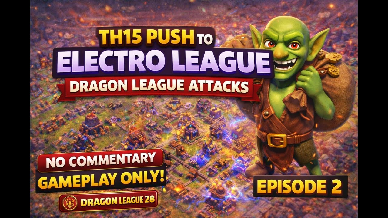 TH15 Push to Electro League 🔥 | Dragon League Attacks | Episode 2