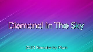 Diamond In The Sky 2023 Remake By Plum  4   