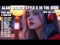 ALAN WALKER STYLE X IN THE RAIN YOU HERE NEW FULL ALBUM 2025 