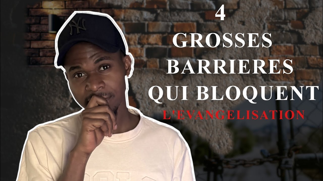Pourquoi Tu N'Évangélises Pas? Les 4 Barrières Invisibles