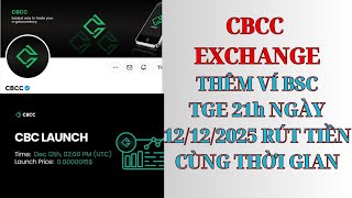 CBCC EXCHANGE! THỜI GIAN TGE 21h NGÀY 12/12/2025, ĐIỀN VÍ BSC CHỜ RÚT KHI TGE HOẶC BÁN LUÔN TRÊN SÀN