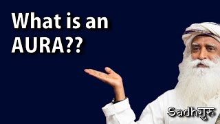 What is an AURA  ??   Sadhguru What Is An Aura Sadhguru