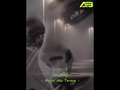Gersang - Masih Aku Terasa