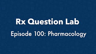 Rx Question Lab - Pharmacology