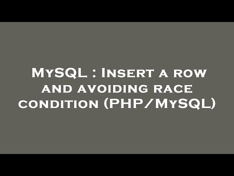 MySQL : Insert a row and avoiding race condition (PHP/MySQL)