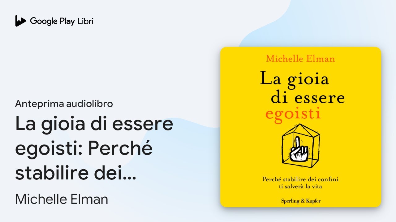 La Gioia Di Essere Egoisti La gioia di essere egoisti: Perché stabilire… di Michelle Elman