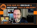 Por que eu escolhi a Insta 360 como a melhor?