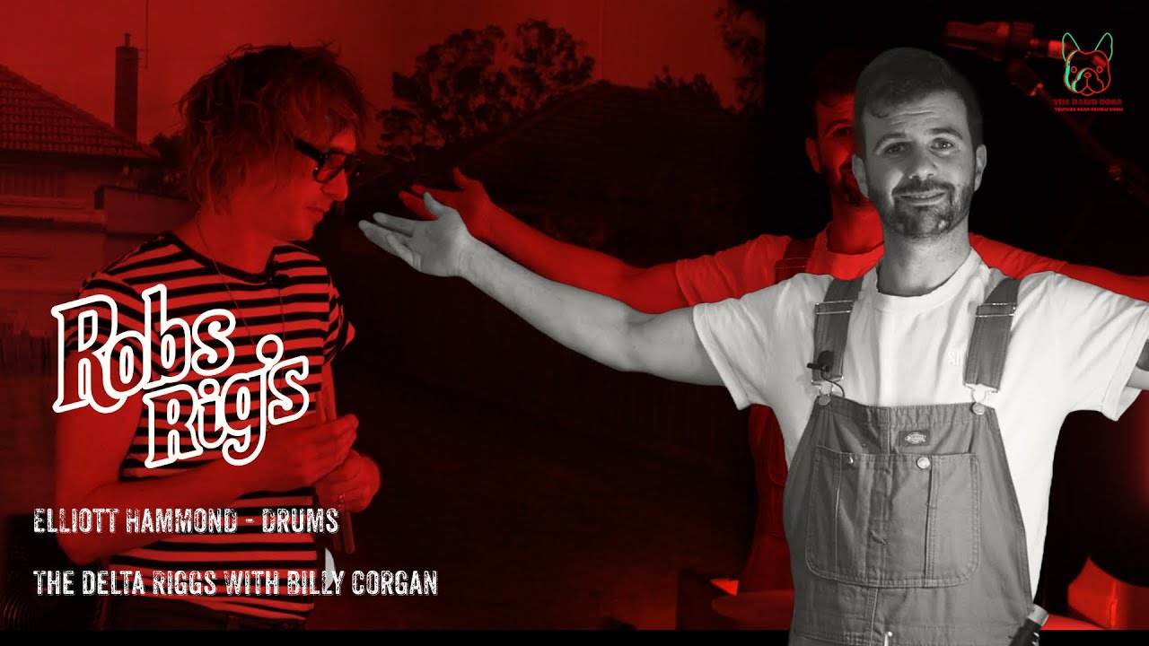 ROBS RIG’S - The Delta Riggs - Elliott Hammond on drums with Billy Corgan