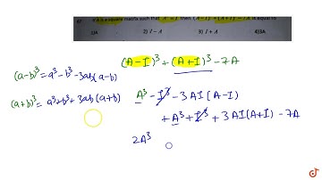 If A is a square matrix such that `A^2 = 1` then `(A-I)^3+(A+I)^3-7A` is equal to