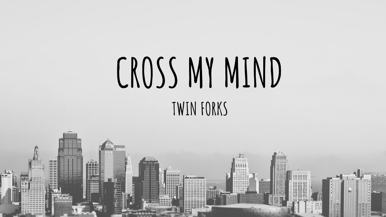 Cross My Mind (lyrics) TWINFORKS - YouTube