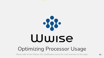 Wwise-101 - Lesson 7 - Optimizing Processor Usage