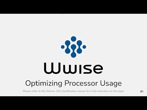 Wwise-101 - Lesson 7 - Optimizing Processor Usage