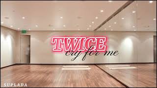 twice - cry for me // but you're in an empty studio