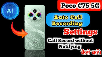 call recording setting in Poco C75 5G, auto call recording problem solve in Poco C75 5G,