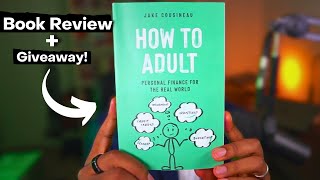 How to Adult: Personal Finance for The Real World by Jake Cousineau | BOOK REVIEW + GIVEAWAY *CLOSED