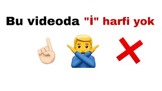 Bu Videoda İ Harfi Yok