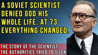 He Denied God His Whole Life. The Soviet Physicist Who Proved the Soul Exists | Viktor Veinik