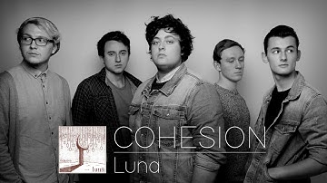 COHESION // Luna