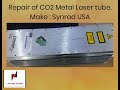 Repair of CO2 Metal Laser Tube , Synrad USA, V30 firestar . Laser output not coming.