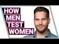 3 Ways Men Test Women