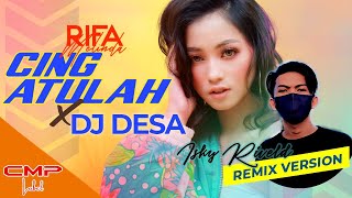 Rifa Melinda - Cing Atulah feat  Isky Riveld DJ DESA ( REMIX VERSION)