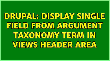 Drupal: Display single field from argument taxonomy term in Views header area