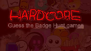 Guess the Badge Hunt Games: HARDCORE [Part 2]