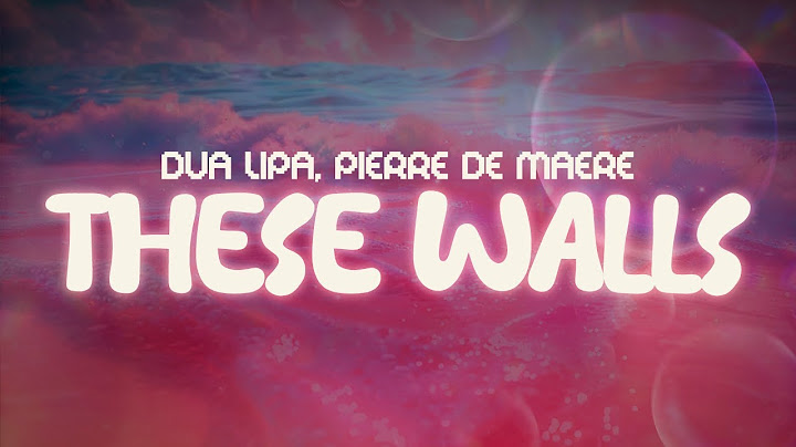 dua lipa, pierre de maere ✨ these walls ✨ ~ lyrics