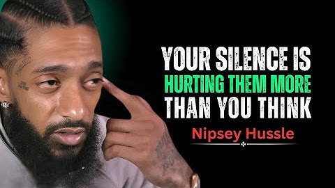 Your Silence Is Hurting Them More Than You Think || Nipsey Hussle Motivation Speech