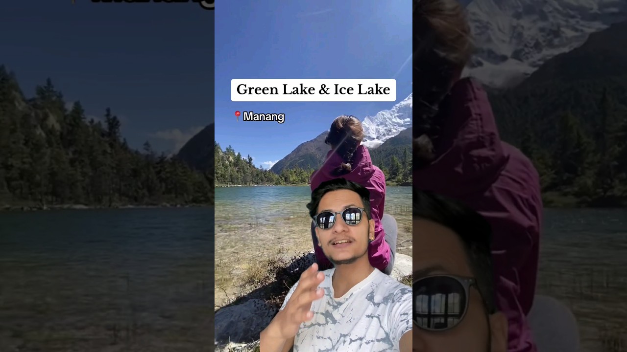 Green Lake and Ice Lake in Manang.😱🍀 