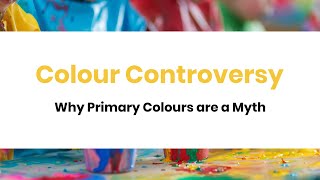 Debunking the Primary Colour Myth: What You Need to Know! Content