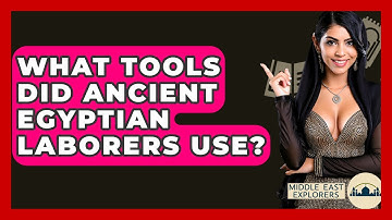 What Tools Did Ancient Egyptian Laborers Use? - Middle East Explorers