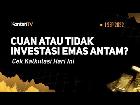 Cuan atau Tidak Investasi Emas Antam? Cek Kalkulasi Hari Ini (1 September 2022)