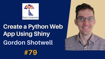 [79] Create a Python Web App Using Shiny (Gordon Shotwell)
