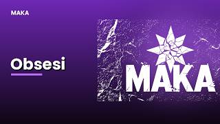 Obsesi - MAKA