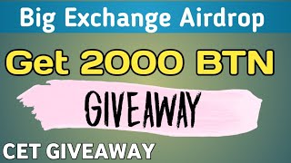 Big Exchang Airdrop Join and get 2000 BTN token ! CET Giveaway !