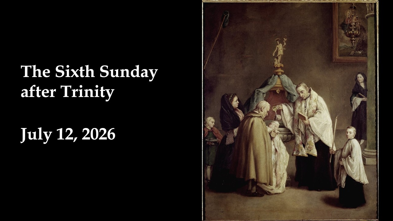 Sermon - The Sixth Sunday after Trinity