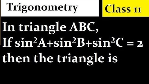 In triangle ABC, If sin²A + sin²B + sin²C = 2 then the triangle is