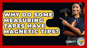 Why Do Some Measuring Tapes Have Magnetic Tips? - LearnToDIY360.com