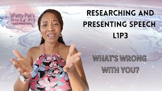 Researching and Presenting Speech L1P3  | Toastmasters | Public Speaking |What Is Wrong With You?