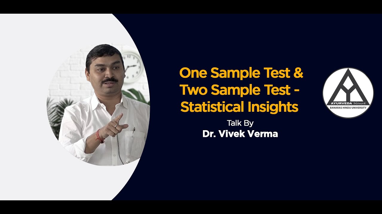 One Sample Test and Two Sample Test - Statistical Insights by Dr. Vivek Verma @AyurvedaNetworkBHU
