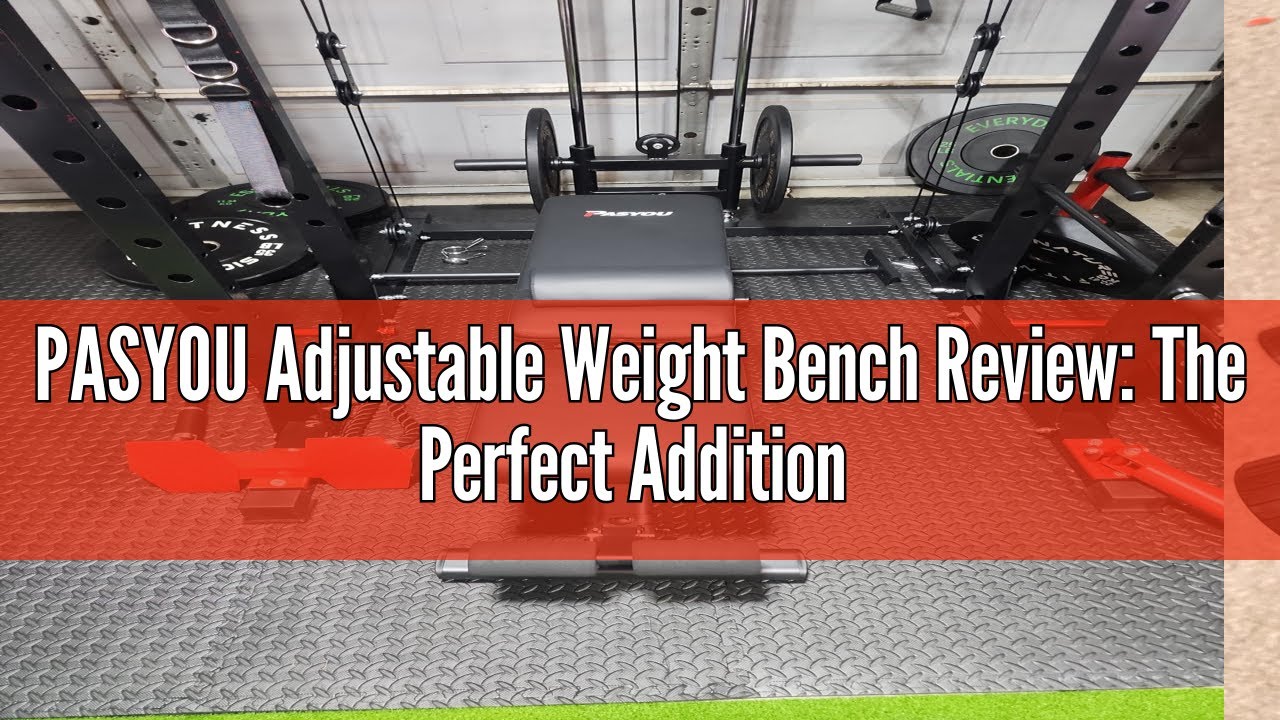 PASYOU Adjustable Weight Bench Review The Perfect Addition to Your