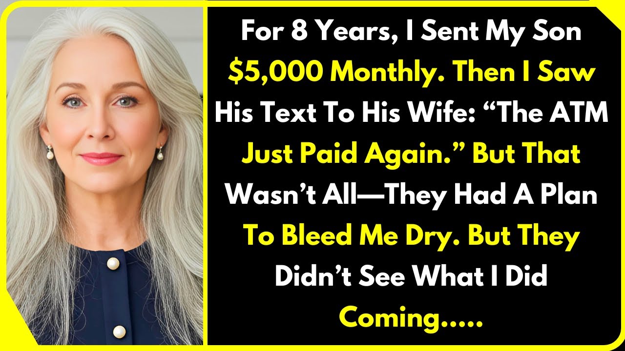 I Sent My Son $5K Monthly for 8 Years—Then I Read His Text Calling Me “The ATM” Then I Made Them Pay