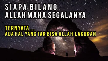 🔴 Siapa Bilang Allah Maha Segalanya | Ternyata Ada Hal Yang Tak Bisa Allah Lalukan